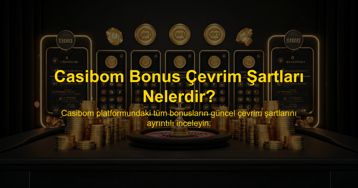 Casibom Bonus Çevrim Şartları Nelerdir?