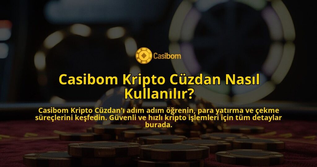 Casibom-Kripto-Cuzdan-Nasil-Kullanilir-overlay-1769245477.jpg