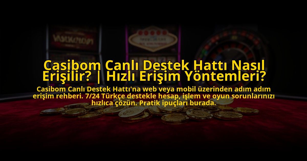 Casibom-Canli-Destek-Hatti-Nasil-Erisilir-Hizli-Erisim-Yontemleri-overlay-1773607190.jpg