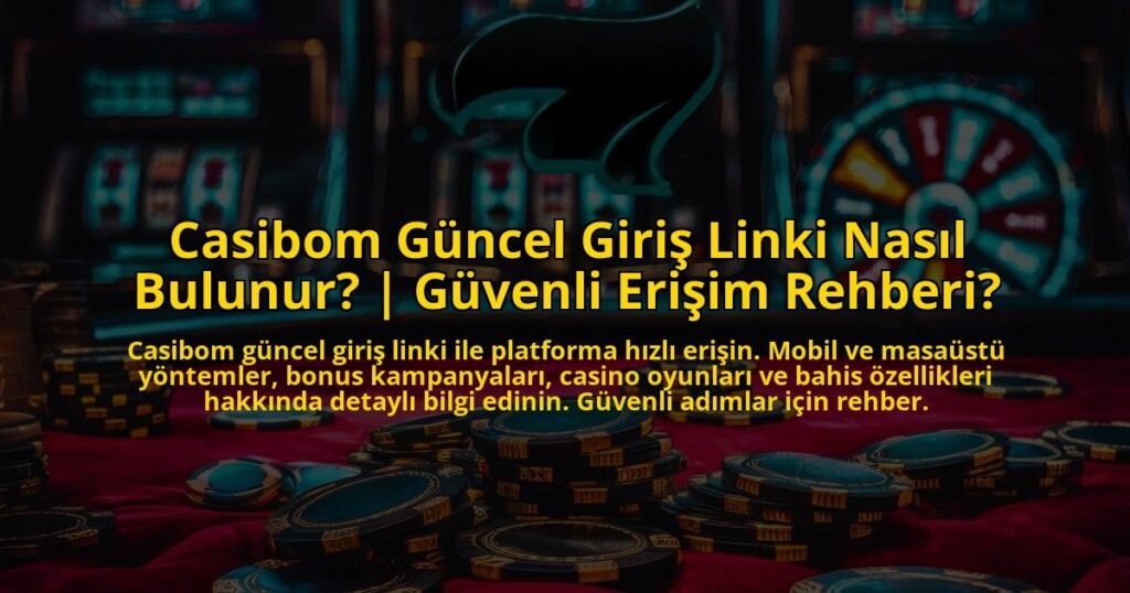 Casibom-Guncel-Giris-Linki-Nasil-Bulunur-Guvenli-Erisim-Rehberi-overlay-1773176188.jpg