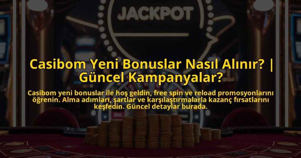 Casibom-Yeni-Bonuslar-Nasil-Alinir-Guncel-Kampanyalar-overlay-1772894410.jpg