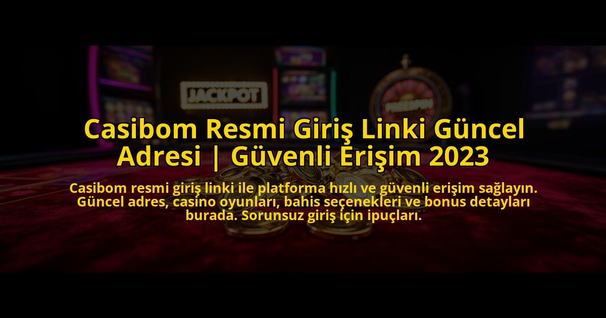 Casibom-Resmi-Giris-Linki-Guncel-Adresi-Guvenli-Erisim-2023-overlay-1775005581.jpg