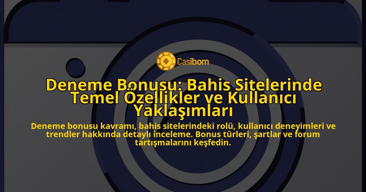 Deneme-Bonusu-Bahis-Sitelerinde-Temel-Ozellikler-ve-Kullanici-Yaklasimlari-overlay-1778188959.jpg